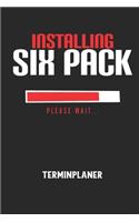 INSTALLING SIX PACK PLEASE WAIT... - Terminplaner