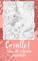 Cavallo! - Libro da colorare per adulti