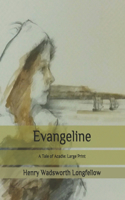 Evangeline: A Tale of Acadie: Large Print