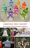 Christmas Tree Crochet: Quick and Easy to Follow Instructions for Beginners: Gift Ideas for Christmas