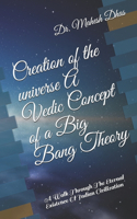 Creation of the universe A Vedic Concept of a Big Bang Theory