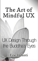 Art of Mindful UX: UX Design Through the Buddha's Eyes