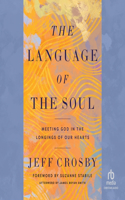 Language of the Soul: Meeting God in the Longings of Our Hearts