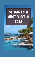 Saint Barts a Must Visit in 2024: Crafting Memories in Paradise: A Guide Through Culture, Cuisine and Coastal Charms