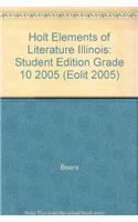 Holt Elements of Literature Illinois: Student Edition Grade 10 2005