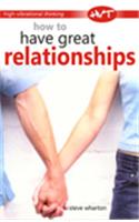 How to Have Great Relationships