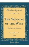 The Winning of the West, Vol. 3: An Account of the Exploration and Settlement of Our Country From the Alleghanies to the Pacific (Classic Reprint)