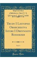 Trudy I Li?e?topisi Obshchestva Istor?i I Drevnoste? Ross??skikh, Vol. 5 (Classic Reprint)