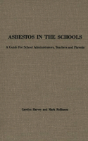 Asbestos in the Schools: A Guide for School Administrators, Teachers and Parents(English)