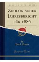 Zoologischer Jahresbericht Fï¿½r 1886 (Classic Reprint)