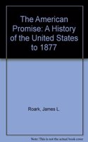 The American Promise: A History of the United States to 1877