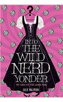 Into the Wild Nerd Yonder