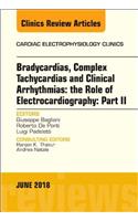 Clinical Arrhythmias: Bradicardias, Complex Tachycardias and Particular Situations: Part II, an Issue of Cardiac Electrophysiology Clinics