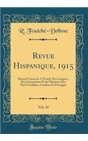 Revue Hispanique, 1915, Vol. 34: Recueil ConsacrÃ© Ã? l'Ã?tude Des Langues, Des LittÃ©ratures Et de l'Histoire Des Pays Castillans, Catalans Et Portugais (Classic Reprint)