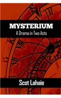 Mysterium: A Drama in Two Acts