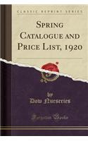 Spring Catalogue and Price List, 1920 (Classic Reprint)