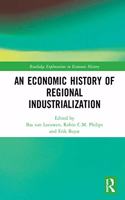 An Economic History of Regional Industrialization