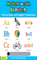 My First Swedish Alphabets Picture Book with English Translations: Bilingual Early Learning & Easy Teaching Swedish Books for Kids(1 Teach & Learn Basic Swedish Words for Children)