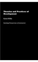 Theories and Practices of Development: (Routledge Perspectives on Development)