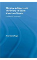 Memory, Allegory, and Testimony in South American Theater