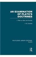 An Examination of Plato's Doctrines (RLE: Plato)