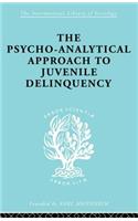 A Psycho-Analytical Approach to Juvenile Delinquency: Theory, Case Studies, Treatment
