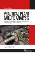 Practical Plant Failure Analysis: A Guide to Understanding Machinery Deterioration and Improving Equipment Reliability, Second Edition