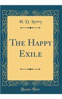 The Happy Exile (Classic Reprint)