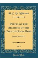 Precis of the Archives of the Cape of Good Hope, Vol. 1