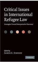 Critical Issues in International Refugee Law