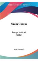 Suum Cuique: Essays In Music (1916)