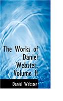 The Works of Daniel Webster, Volume II