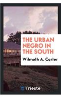 The Urban Negro in the South