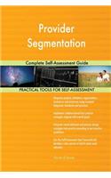 Provider Segmentation Complete Self-Assessment Guide