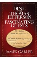 Dine with Thomas Jefferson and Fascinating Guests