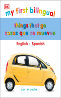 My First Things That Go/Cosas que se mueven: Bilingual edition English-Spanish / EdiciÃ³n bilingÃ¼e inglÃ©s-espaÃ±ol(My First Board Books)