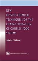 New Physico-Chemical Techniques for the Characterization of Complex Food Systems