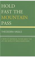 Hold Fast the Mountain Pass: A Work of Historical Fiction about the Life and World of Nikos Kazantzakis(English)
