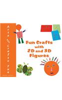 Fun Crafts with 2D and 3D Figures