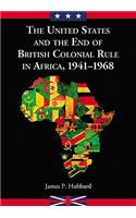 United States and the End of British Colonial Rule in Africa, 1941-1968