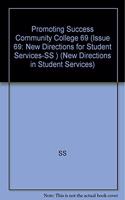 Promoting Success Community College 69 (Issue 69: New Directions for Student Services-SS )