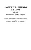 Hopewell Friends History, 1734-1934, Frederick County, Virginia. Records of Hopewell Monthly Meetings and Meetings Reporting to Hopewell. Two Hundred