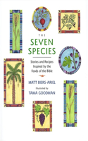 Seven Species: Stories and Recipes Inspired by the Foods of the Bible