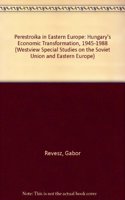 Perestroika in Eastern Europe: Hungary's Economic Transformation, 1945-1988