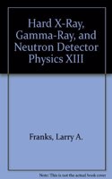 Hard X-Ray, Gamma-Ray, and Neutron Detector Physics XIII