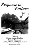 Response to Failure: Poetry of Gerard Manley Hopkins, Francis Thompson, Lionel Johnson, and Dylan Thomas
