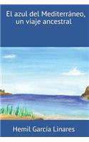 azul del Mediterráneo, un viaje ancestral