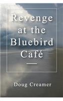 Revenge at the Bluebird Cafe