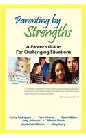 Parenting by Strengths, a Parent's Guide for Challenging Situations