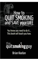 How To Quit Smoking and Save Your Life